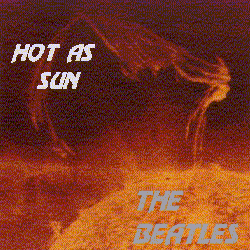 Cover of the Beatles album, Hot As Sun