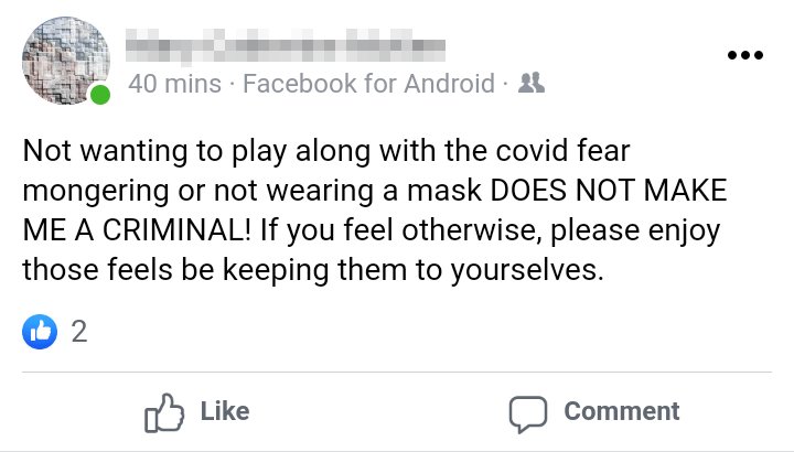 Facebook post by MCM: "Not wanting to play along with the covid fear monering or not wearing a mask DOES NOT MAKE ME A CRIMINAL! If you feel otherwise, please enjoy those feels be keeping them to yourselves."