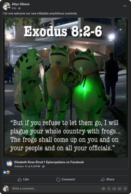 Screenshot of a meme on Facebook. Three inflatable frogs in Portland and the caption Exodus 8:2-6 But if you refuse to let them go, I will plague your whole country with frogs... The frogs shall come up on your and on your people and on all your officials.