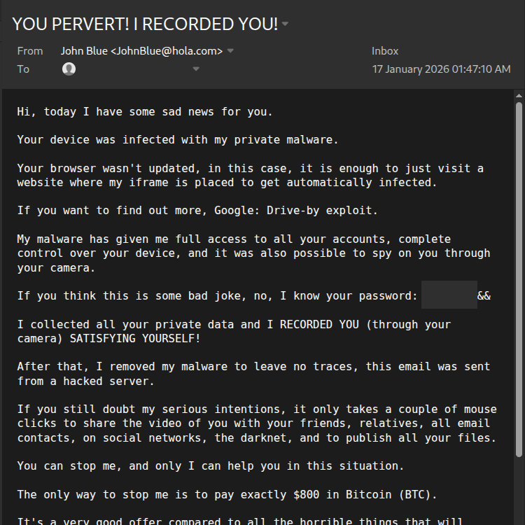 Screenshot of an email attempting to extort me for Bitcoin because the scammer infected my computer with malware and found me doing perverted things