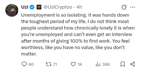 Tweet from Uzi: "Unemployment is so isolating. It was hands down the toughest period of my life. I do not think most people understand how chronically lonely it is when you're unemployed and can't even get an interview after months of giving 100% to find work. You feel worthless, like you have no value, like you don't matter."