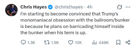 Chris Hayes on Twitter: "I'm starting to become convinced that Trump's monomaniacal obsession with the ballroom/bunker is because he plans on barricading himself inside the bunker when his term is up."